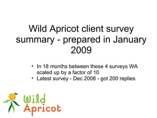 Wild Apricot client survey summary - prepared in January 2009 ,[object Object],[object Object]