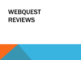 WEBQUEST
REVIEWS
 