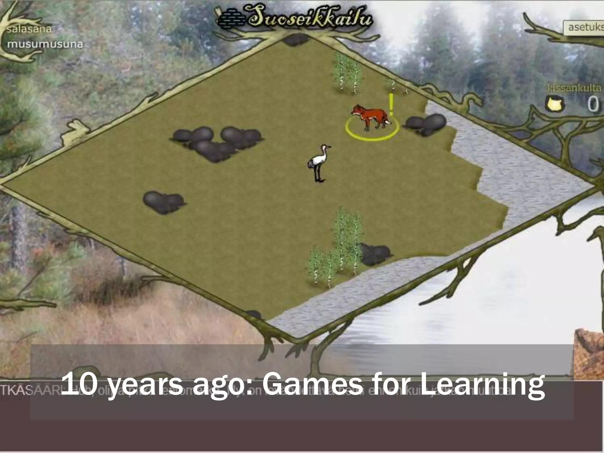 10 years ago: Games for Learning
 