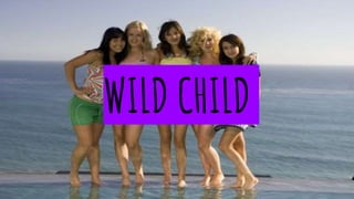 WILD CHILD
 