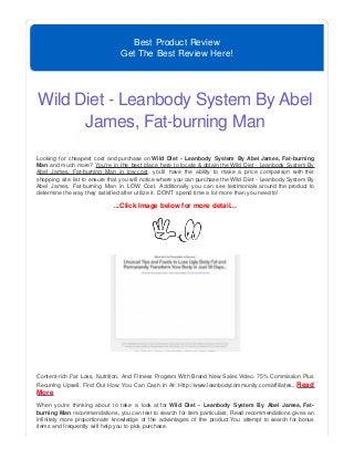 Best Product Review
Get The Best Review Here!
Wild Diet - Leanbody System By Abel
James, Fat-burning Man
Looking for cheapest cost and purchase on Wild Diet - Leanbody System By Abel James, Fat-burning
Man and much more? You're in the best place here to locate & obtain the Wild Diet - Leanbody System By
Abel James, Fat-burning Man in low cost, you'll have the ability to make a price comparison with this
shopping site list to ensure that you will notice where you can purchase the Wild Diet - Leanbody System By
Abel James, Fat-burning Man in LOW Cost. Additionally you can see testimonials around the product to
determine the way they satisfied after utilize it. DON'T spend time a lot more than you need to!
...Click Image below for more detail...
Content-rich Fat Loss, Nutrition, And Fitness Program With Brand New Sales Video. 75% Commission Plus
Recurring Upsell. Find Out How You Can Cash In At: Http://www.leanbodycommunity.com/affiliates...Read
More
When you're thinking about to take a look at for Wild Diet - Leanbody System By Abel James, Fat-
burning Man recommendations, you can test to search for item particulars. Read recommendations gives an
infinitely more proportionate knowledge of the advantages of the product.You attempt to search for bonus
items and frequently will help you to pick purchase.
 