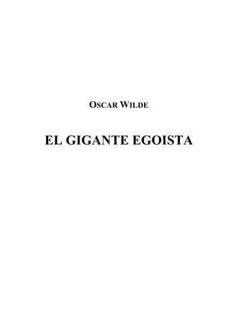OSCAR WILDE


EL GIGANTE EGOISTA
 