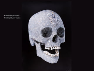 Completely Useless –
Completely Awesome
 