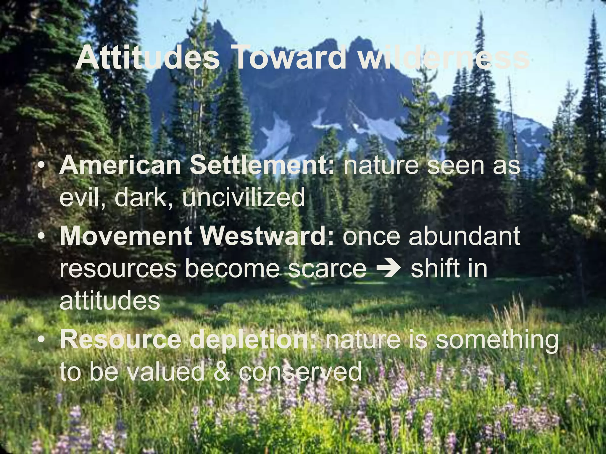 No evidence of manWilderness: federal designation of land, highest protection afforded