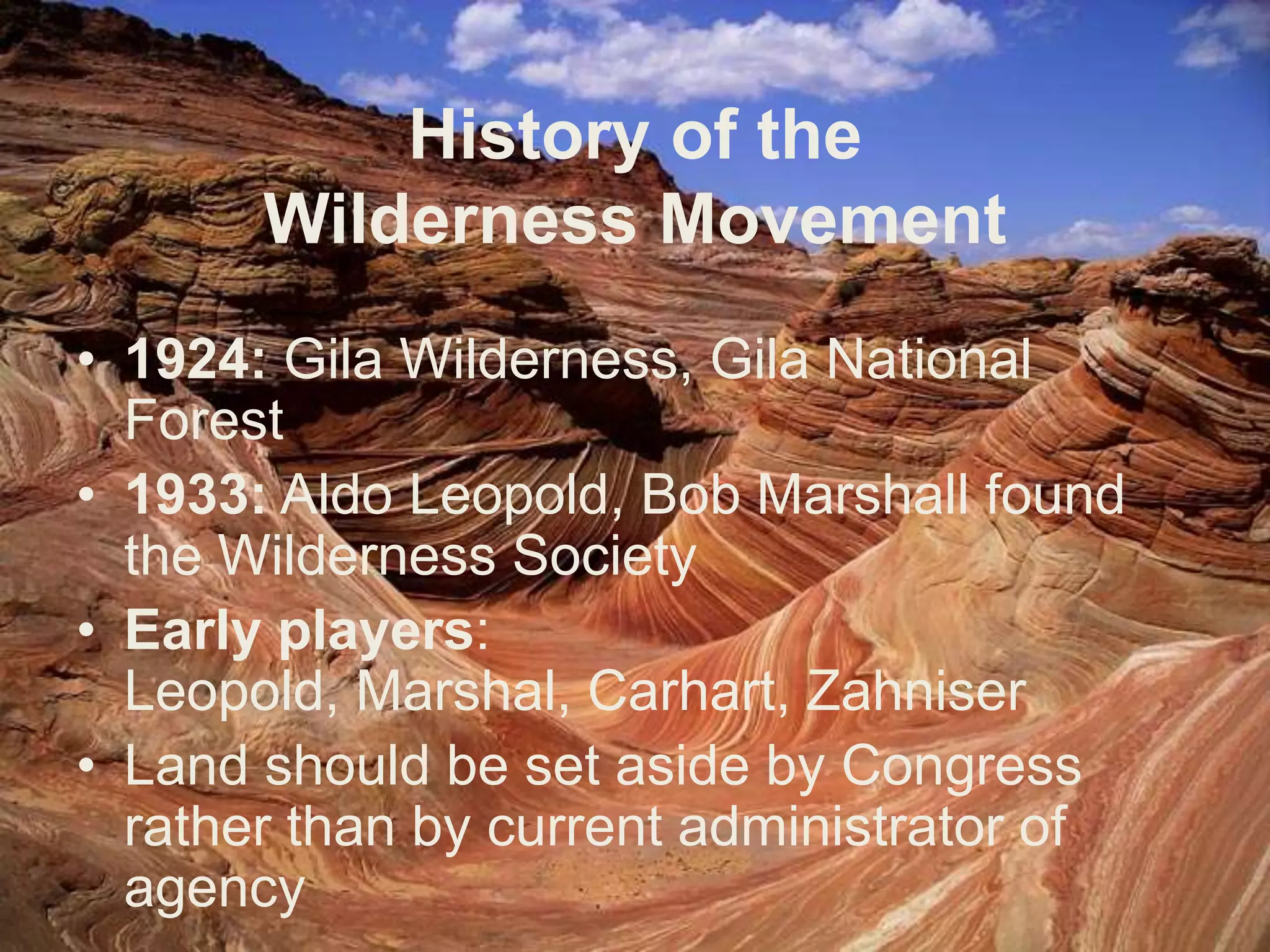 Attitudes Toward wildernessAmerican Settlement: nature seen as evil, dark, uncivilizedMovement Westward: once abundant resources become scarce  shift in attitudesResource depletion: nature is something to be valued & conserved