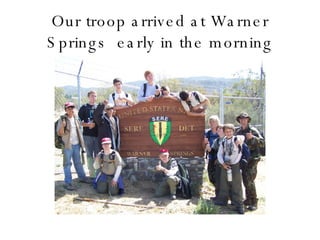 Our troop arrived at Warner Springs  early in the morning 