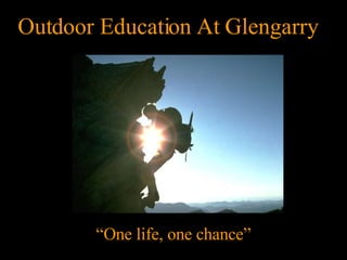 Photo Album By Preferred Customer Outdoor Education At Glengarry “ One life, one chance” 
