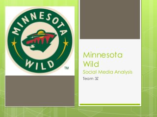 Minnesota
Wild
Social Media Analysis
Team 3Z
 