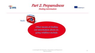 Part 2: Preparedness
Finding information
e-Learning for the Prevention, Preparedness and Response to
Natural Disasters
17
Radio
 