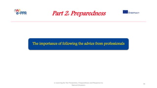Part 2: Preparedness
e-Learning for the Prevention, Preparedness and Response to
Natural Disasters
79
 