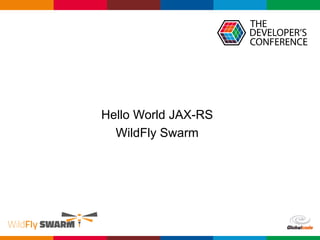 Globalcode – Open4education
Hello World JAX-RS
WildFly Swarm
 
