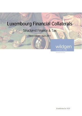 Luxembourg Financial Collaterals
       Structured Finance & Tax
          Third Edition - June 2011




                                      Established in 1923
 