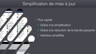 #wconvention
Simpliﬁcation de mise à jour
✓ Plus rapide
✓ Grâce à la simplification
✓ Grâce à la réduction de la bande passante
✓ interface simplifiée
 