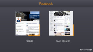 #wconvention
Facebook
France Tech Wizards
 