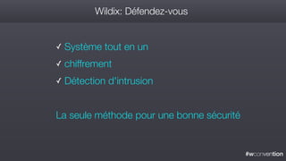 #wconvention
Wildix: Défendez-vous
✓ Système tout en un
✓ chiffrement
✓ Détection d'intrusion
La seule méthode pour une bonne sécurité
 