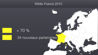 Wildix France 2015
+ 70 %
34 nouveaux partenaires
 