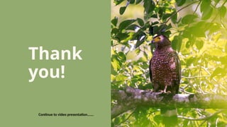 Thank
you!
Continue to video presentation…….
 