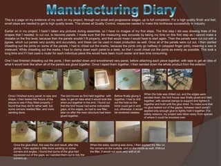 This is a page on my evidence of my work on my project, through out small and progressive stages, up to full completion. For a high quality finish and feel,
small steps are needed to get to high quality levels. This shows all Quality Control, measures needed to make this birdhouse successfully in industry.
Earlier on in my project, I hadn`t taken any pictures during assemble, so I have no images of my first steps. The first step I did was drawing lines of the
shapes that I needed, to cut out, to become panels. I made sure that the measuring was accurate by taking my time on this first step as I cannot make a
mistake on the first level, because then the panels wouldn`t fit properly, and that would mean I would have to start again. Then the panels were cut out with a
jigsaw, which cut panels very quickly and accurately, and these can be used in mass production as well. Once all of the panels were cut out, I then started
chiselling out the joints on some of the panels. I had to chisel out the marks, because the joints only go halfway in (stopped finger joint), meaning a saw is
irrelevant. While chiselling out the marks, I had to clamp down each panel to a desk, so that I could chisel out the joints as evenly as possible. This took a
long time and if I had used a router for each individual piece this would have been much easier and less time consuming.
One I had finished chiselling out the joints, I then sanded down and smoothened very panel, before attaching each piece together, with tape to get an idea of
what it would look like when all of the panels are glued together. Once I taped them together, I then sanded down the whole product from the exterior.

Once I finished every panel, to size and
shape, I then tested the fixture of the
pieces to see if they fitted properly. I
found that they did fit rather well, but
some corners needed filler, and more
sanding done.

The bird house as first held together with
tape, to get an idea what it would look like
when put together in the end. I found out
that the bird house had some noticeable
gaps, at the edges, so had to use filler,
later on after the main structure had been
glued together.

Once the glue dried, this was the end result, after the
gluing. I then applied a little more sanding on some
corners and angles. I found that some of the glue had
squeezed out of the gaps, so I sanded them out to tidy the
corners up.

Before finally gluing it
together, I had to drill
out the hole so the
birds could get in and
out, otherwise, it would
be rendered useless

When the hole was drilled out, and the edges were
sanded down, the bird house was finally glued and held
together, with several clamps to support and tighten it
together and hold until the glue dried. To make sure that
no glue leaked out of the gapes, between each panel I
applied only enough glue to tightly hold it together. For
safety reasons, my project was taken away from spaces
of where it could be knocked over.

When the extra, sanding was done, I then applied the filler on
the corners on the outside, and on the inside as well. Without
the filler, it would not work very well at all.

 