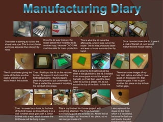 The router is starting to cut out the
shape here now. This is much faster
and more accurate than doing it by
hand.

Then I considered giving the
inside of the hole another
coat of Danish oil, so it
would match the outside.

Once the lid was finished, the
router asked me if I wanted to do
another copy, because CAD/CAM
machine asks for mass production.

Then I finally put the lid on the vacuum
former. To support it and mould the
bird bath properly, I found a spare
piece of plywood to put underneath lid.
Then a started the process of moulding
the bird bath into shape.

Then I screwed on a hook, to the back
of the bird house, so I could hang it on a
wall. Another piece goes with it, which
screws onto a wall, which is where the
bird house will be hung in use.

This is what the lid looks like
afterwards, when it was cut on the
router. The lid was produced faster
and was cut more accurate than by
hand.

This is what the bird bath looked like
when it was glued on to the lid. I noticed
it had some gaps around the edges of
the bath, so I had then used the laser
cutter to cut out a plastic rim, to put
around the top of the bath, to hide the
gaps.

This is my finished bird house project, with
everything attached. The hinge has been
successfully glued and screwed on. At first the lid
was not straight, so I knocked it into place, so no
rain can get inside of it.

Once I sanded down the lid, I gave it
a coat of Danish oil, so it would
match the bird house exterior.

These are more images of my
bird bath before and after I have
glued on the plastic rim, that
hides the gaps. I had to glue
another thin piece on top to hide
further gaps.

I also replaced the
dowel on the front,
which is a bird stand,
because the first one
split due to the pilot

 