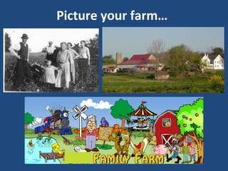Picture your farm…
 