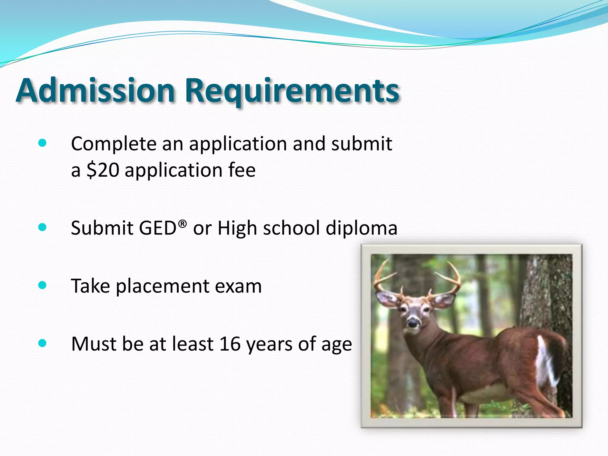 Employment
Graduates are expected to obtain
jobs such as Plantation Technicians
on quail plantations, The Department
of Natural Resources Technician 1 or
2, or in the private sector as field
technicians.
Starting Salaries vary depending on
location and organization.
Salary Range: $18,000 – 30,000
 