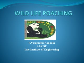 S.Vasumathi Kannaki 
AP/CSE 
Info Institute of Engineering 
 
