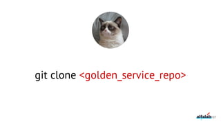 git clone <golden_service_repo>
107
 