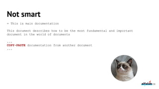 Not smart
= This is main documentation
This document describes how to be the most fundamental and important
document in the world of documents
...
COPY-PASTE documentation from another document
...
136
 
