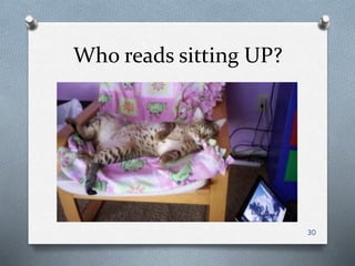 Who reads sitting UP?
30
 