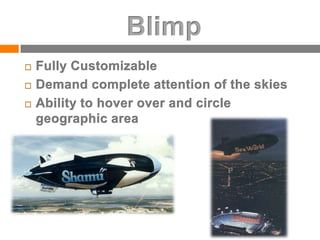 Towed by Helicopter!Sky SignAvailable in all major North American marketsUp to 3,000 square feet Towed by fixed wing Aircraft!