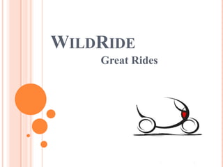 WILDRIDE
Great Rides
 