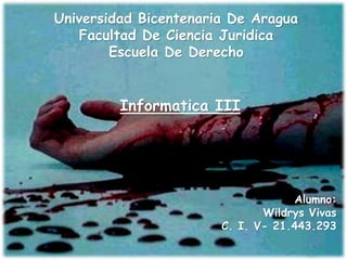 Universidad Bicentenaria De Aragua
Facultad De Ciencia Juridica
Escuela De Derecho
Informatica III
Alumno:
Wildrys Vivas
C. I. V- 21.443.293
 