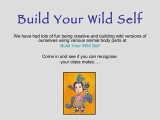 Build Your Wild Self ,[object Object],[object Object],[object Object],[object Object]
