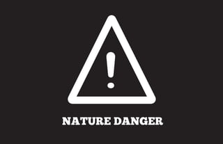 !
NATURE DANGER
 