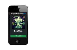 Snappy Trap Hunt 3/5




    Pok Choi

       Found it!
 