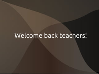 Welcome back teachers!

 