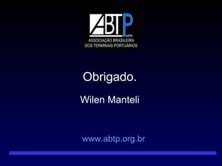 www.abtp.org.br Obrigado. Wilen Manteli 