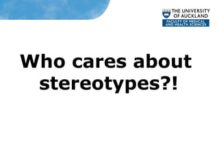 Who cares about
stereotypes?!
 