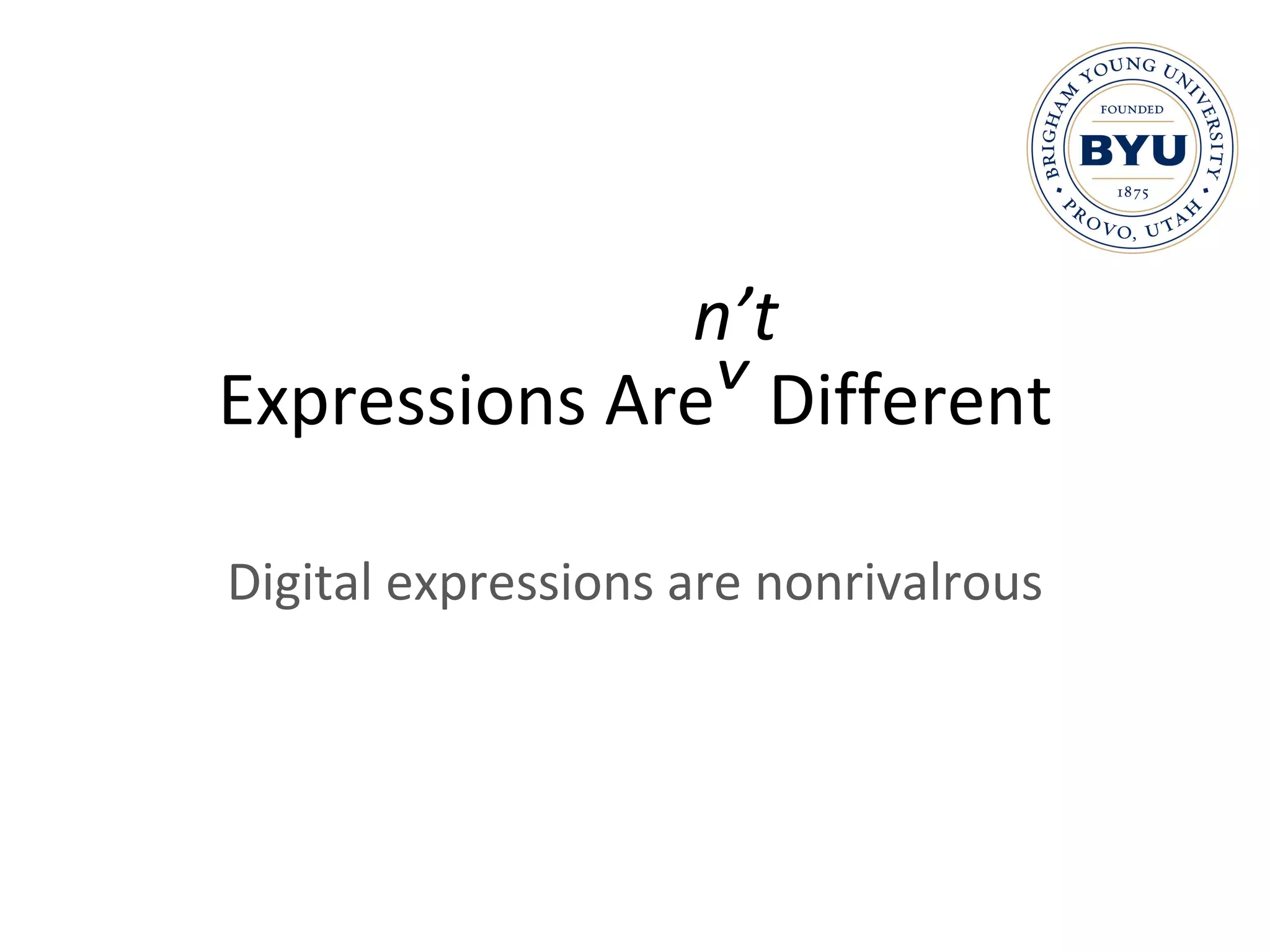 Expressions Are  Different Digital expressions are nonrivalrous n’t ^ 