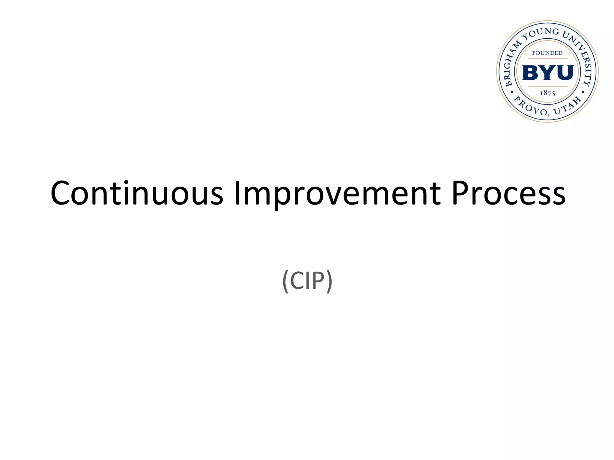 Continuous Improvement Process (CIP) 