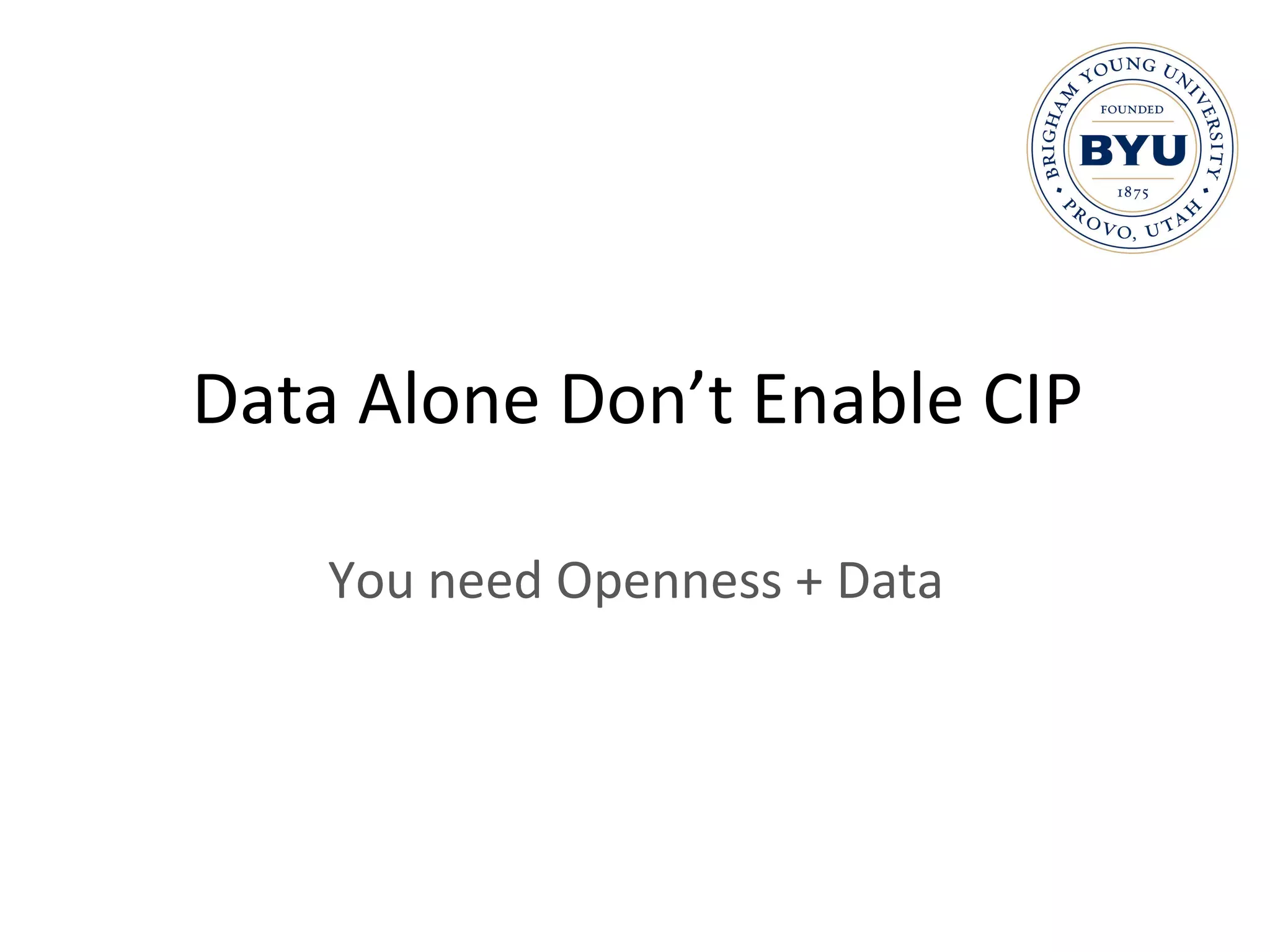 Data Alone Don’t Enable CIP You need Openness + Data 