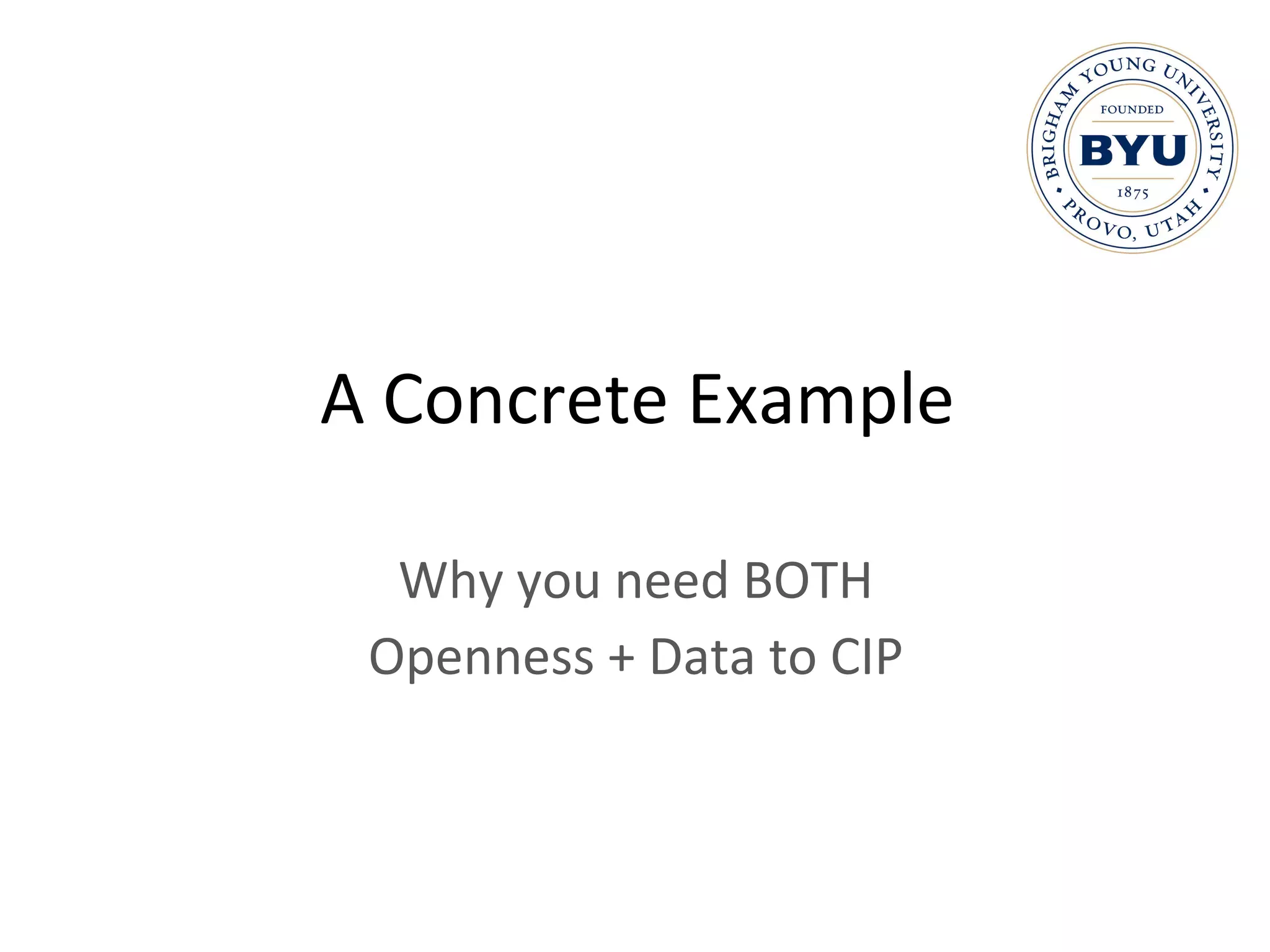 A Concrete Example Why you need BOTH Openness + Data to CIP 