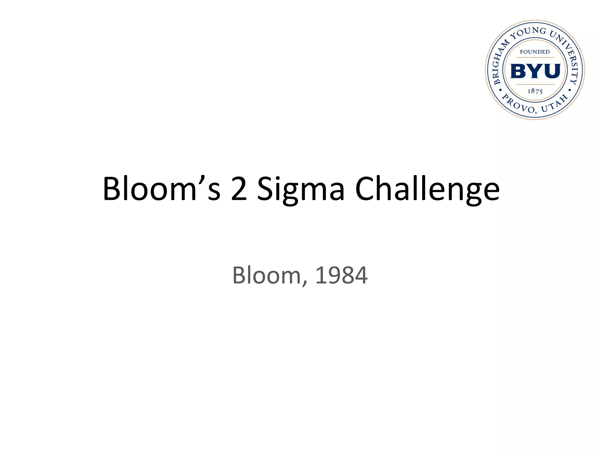Bloom’s 2 Sigma Challenge Bloom, 1984 