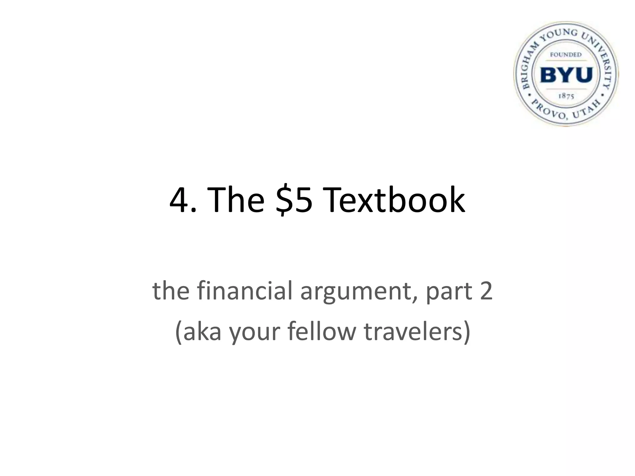 4. The $5 Textbook

the financial argument, part 2
  (aka your fellow travelers)
 