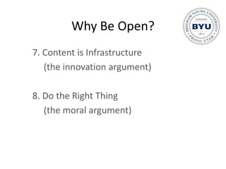 Why Be Open?
7. Content is Infrastructure
   (the innovation argument)

8. Do the Right Thing
   (the moral argument)
 
