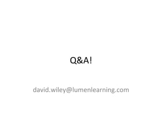 Q&A!	
  
david.wiley@lumenlearning.com	
  
 