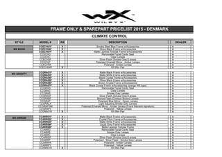MODEL # RX DEALER
CCECH01F X -kr
CCECH04F X -kr
CCECH07F X -kr
CCECHG -kr
CCECHC -kr
CCECHSF -kr
CCECHP -kr
CCECHPA -kr
CCECH04R X -kr
CCGRA01F X -kr
CCGRA02F X -kr
CCGRA04F X -kr
CCGRA05F X -kr
CCGRA06F X -kr
CCGRA07F X -kr
CCGRAG -kr
CCGRAC -kr
CCGRAS -kr
CCGRASF -kr
CCGRABF -kr
CCGRAP -kr
CCGRALA -kr
CCGRAPGM -kr
CCGRAPY -kr
CCGRA01R X -kr
CCARR01F X -kr
CCARR02F X -kr
CCARR04F X -kr
CCARR06F X -kr
CCARR08F X -kr
CCARRG -kr
CCARRS -kr
CCARRC -kr
CCARRSF -kr
CCARRP -kr
CCARRPA -kr
CCARRPY -kr
CCARR01R X -kr
Polarized - Yellow Lenses
RX Rim Pair
Matte White Frame w/Accessories
Liquid Grey Frame w/Accessories
Matte Layered Tortoise Frame
Removable Facial Cavity Seal
Smoke Grey Lenses
Clear Lenses
Silver Flash (Smoke Grey) Lenses
Polarized - Silver Flash - Smoke Grey Lenses
Polarized - Amber Lenses
WX ARROW
Matte Black Frame w/Accessories
Crystal Plum Frame w/Accessories
Removable Facial Cavity Seal
Clear Lenses
Smoke Grey Lenses
Silver Flash (Smoke Grey) Lenses
Bronze Flash (Crimson Brown) Lenses
Polarized Blue Mirror - Green Lenses
Black Crystal Frame w/Accessories
Gloss Black Frame w/Accessories
Brown Crystal Frame w/Accessories
Black Crystal Frame w/Accessories (orange WX logo)
Light Adjusting Smoke Grey Lenses
Polarized Emerald Mirror - Amber Lenses (Frank Warwick signature)
Polarized - Yellow Lenses
RX Rim Pair
Removable Facial Cavity Seal
Clear Lenses
Silver Flash (Smoke Grey) Lenses
Polarized Emerald Mirror - Amber Lenses
Polarized - Amber Lenses
RX Rim Pair
WX GRAVITY
Matte Black Frame w/Accessories
Matte White Frame w/Accessories
FRAME ONLY & SPAREPART PRICELIST 2015 - DENMARK
CLIMATE CONTROL
STYLE DESCRIPTION
WX ECHO
Smoke Steel Blue Frame w/Accessories
Gloss Black Frame w/Accessories
Matte Layered Tortoise Frame w/Accessories
 