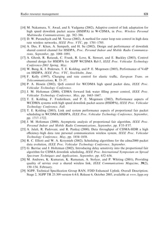 (see Table 6.2), it is possible to control
how aggressive the MAC-hs packet scheduler should be if the bit rate oﬀered to the
HSDPA user drops below the GBR. In Table 6.2, a second variant is also included which
adds the basic PF scheduling principle. Other possibilities for deﬁned utility functions are
presented in, for example, [20]. The last scheduler presented in Table 6.2 aims at fulﬁlling
packet delay requirements by increasing the scheduling priority when the head-of-line



                                                    Scheduled user

                                     TTIs [2 ms]


                       UE 1 fading




                       UE 2 fading


                                        UE 1       UE 2   UE 1       UE 2

      Figure 6.17 Principle underlying proportional fair scheduling with a 3-TTI delay.
 