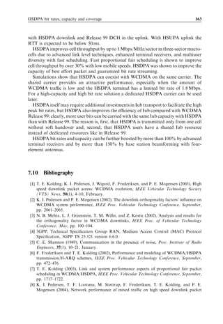 154                                                               HSDPA/HSUPA for UMTS



              Delay from mobile to server and back for small IP packet




      UE          Uu         BTS         Iub       RNC        SGSN/GGSN         Server

                       Figure 7.29   Deﬁnition of round trip time (RTT).



say, 10–30 kbps – but require very low latency. Such applications include Voice-over-IP,
push-to-talk and real time gaming. Also, interactive applications like web browsing
beneﬁt from low latency. This section presents typical WCDMA/HSDPA network
latency. Application performance is considered in more detail in Chapter 9.
   Latency can be measured as round trip time (RTT), which is deﬁned as the time an IP
packet takes to travel from the terminal through all network elements to the application
server, and back. If the IP packet size is small, the data rate does not aﬀect the delay, but
the delay is then only deﬁned by system frame structures and by element processing and
interface delays. RTT is deﬁned pictorially in Figure 7.29.
   For RTT estimation, we use the following assumptions:


. A UE delay of 10–25 ms.
. A Node B delay of 10–15 ms.
. An air interface delay, including uplink buﬀering, of 43–53 ms for Release 99, 20 ms for
  HSDPA, and 10 ms for HSUPA. The WCDMA Release 99 data rate 64/64 kbps
  uplink/downlink assumes a 20-ms TTI while 128/384 kbps assumes a 10-ms TTI.
  High-speed uplink packet access (HSUPA) uplink assumes a 2-ms TTI.
. An Iub delay of 20–40 ms for Release 99, 10 ms for HSDPA, and 5 ms for HSUPA.
. An RNC delay of 20 ms for Release 99 and 10 ms for HSDPA/HSUPA.
. An Iu plus core network delay of 3 ms.


RTT evolution is illustrated in Figure 7.30. RTT for Release 99 is expected to be
110–150 ms, for HSDPA 70 ms, and for HSUPA 50 ms. The delay is mainly caused
by the radio network elements and interfaces while the core network delay is very
short. The MAC layer RTT with HSDPA þ HSUPA is very short, approximately
10 ms, and total RTT mainly depends on processing delays in the network elements
and in the UE.
   Example ping measurements using both WCDMA Release 99 and HSDPA are shown
in Figure 7.31. HSDPA RTT is between 70 and 85 ms in this particular radio network
while WCDMA RTT is on average 130 ms, but there are a few large values caused by
RLC retransmissions.
 