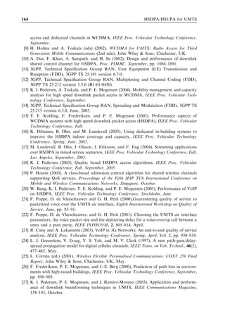 HSDPA bit rates, capacity and coverage                                                                    155



                          200
                                                                                   Iu + core
                          180
                                                                                   RNC
                          160                                                      Iub
                          140                                                      Node B
                          120                                                      Air interface
                   [ms]



                          100                                                      UE
                          80
                          60
                          40
                          20
                            0
                                  R99 (64/64)   R99 (128/384)         HSDPA      HSUPA (2-ms)

                                Figure 7.30 Estimated round trip time (RTT) evolution.

             200
             180
             160
             140
             120
      [ms]




             100
              80
              60
              40
                                                                              WCDMA (128/384 kbps)
              20                                                              HSDPA (384 kbps/1.8 Mbps)
               0
                   1                                            101
                                                           Samples

                           Figure 7.31    Example measured WCDMA and HSDPA RTTs.


7.7          HSDPA measurements
This section ﬁrst presents a few example measurement results from laboratory and
further outdoor drive test results. The measurements were done using a Category 12
terminal with a maximum L1 bit rate of 1.8 Mbps and a maximum RLC L2 bit rate of
1.6 Mbps.
   Figure 7.32 illustrates the functioning of HS-DSCH link adaptation. The distribution
of the selected transport block size with diﬀerent common pilot channel (CPICH) Ec =N0
levels is shown. These Ec =N0 levels are recorded when HSDPA power was oﬀ. With
Ec =N0 between À3 and À6 dB the largest possible transport block size of 3440 bits is used
94–99% of the time. When the Ec =I0 value reduces to À9 dB the most typical transport
block size is decreased from the maximum 3440 to 2404 to provide more channel coding.
 